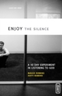 Image for Enjoy the Silence : A 30-Day Experiment in Listening to God