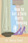 Image for How to Get a Date Worth Keeping