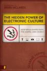 Image for The hidden power of electronic culture  : how media shapes faith, the Gospel, and church