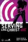 Image for Serving like Jesus  : 6 small group sessions on ministry: Participant&#39;s guide