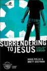Image for Surrendering to Jesus  : 6 small group sessions on worship: Participant&#39;s guide : Participant&#39;s Guide