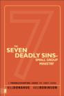 Image for The Seven Deadly Sins of Small Group Ministry : A Troubleshooting Guide for Church Leaders