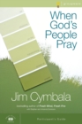 Image for When God&#39;s People Pray Bible Study Participant&#39;s Guide : Six Sessions on the Transforming Power of Prayer