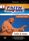 Image for Faith Under Fire : No. 1 : Faith and Jesus : Participant&#39;s Guide