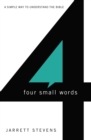 Image for Four small words  : a simple way to understand the Bible