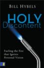 Image for Holy discontent  : fueling the fire that ignites personal vision