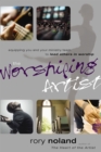 Image for The Worshiping Artist : Equipping You and Your Ministry Team to Lead Others in Worship