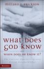 Image for What Does God Know and When Does He Know It? : The Current Controversy Over Divine Foreknowledge