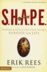 Image for S.H.A.P.E. : Finding and Fulfilling Your Unique Purpose for Life