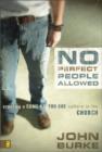 Image for No Perfect People Allowed : Creating a Come-as-You-Are Culture in the Church