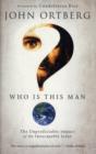 Image for Who Is This Man? : The Unpredictable Impact of the Inescapable Jesus