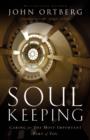 Image for Soul Keeping : Caring For the Most Important Part of You