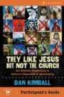 Image for They Like Jesus but Not the Church Bible Study Participant&#39;s Guide