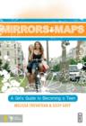 Image for Mirrors and Maps : A Girl&#39;s Guide to Becoming a Teen