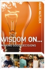 Image for Wisdom On ... Making Good Decisions