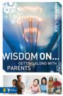 Image for Wisdom On ... Getting Along with Parents