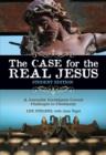 Image for The Case for the Real Jesus : A Journalist Investigates Current Challenges to Christianity