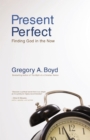 Image for Present Perfect : Finding God in the Now