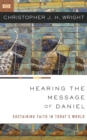 Image for Hearing the message of Daniel  : sustaining faith in today&#39;s world