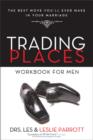 Image for Trading Places Workbook for Men : The Best Move You&#39;ll Ever Make in Your Marriage