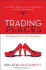 Image for Trading Places Workbook for Women : The Best Move You&#39;ll Ever Make in Your Marriage