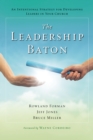 Image for The Leadership Baton : An Intentional Strategy for Developing Leaders in Your Church
