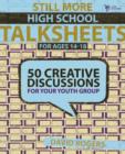 Image for Still More High School Talksheets : 50 Creative Discussions for Your Youth Group