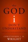 Image for The God I Don&#39;t Understand : Reflections on Tough Questions of Faith