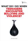 Image for What Do I Do When Teenagers Encounter Bullying and Violence?