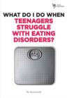 Image for What Do I Do When Teenagers Struggle with Eating Disorders?