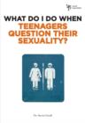 Image for What Do I Do When Teenagers Question Their Sexuality?