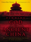Image for Finding God in Ancient China : How the Ancient Chinese Worshiped the God of the Bible