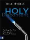 Image for Holy Discontent: Fueling the Fire That Ignites Personal Vision