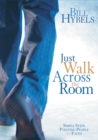 Image for Just Walk Across the Room: Simple Steps Pointing People to Faith