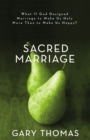 Image for Sacred marriage: what if God designed marriage to make us holy more than to make us happy?