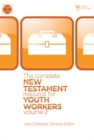 Image for Complete New Testament Resource for Youth Workers, Volume 2