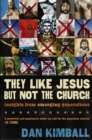 Image for They like Jesus but not the church: insights from emerging generations