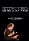 Image for Getting Fired for the Glory of God: Collected Words of Mike Yaconelli for Youth Workers