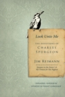 Image for Look unto me: the devotions of Charles Spurgeon / [editor] Jim Reimann.