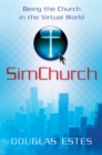 Image for SimChurch: Being the Church in the Virtual World