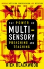 Image for Power of Multisensory Preaching and Teaching: Increase Attention, Comprehension, and Retention