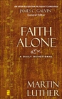 Image for Faith alone: the doctrine of justification ; what the reformers taught and why it still matters