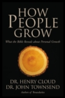 Image for How people grow: what the Bible reveals about personal growth