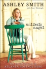 Image for Unlikely angel: the untold story of the Atlanta hostage hero