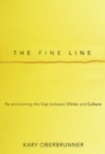 Image for The fine line: re-envisioning the gap between Christ and culture