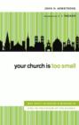 Image for Your church is too small: why unity in Christ&#39;s mission is vital to the future of the church