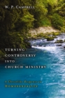 Image for Turning controversy into church ministry: a Christlike response to homosexuality