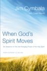 Image for When God&#39;s Spirit Moves Bible Study Participant&#39;s Guide : Six Sessions on the Life-Changing Power of the Holy Spirit
