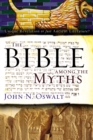 Image for Bible among the Myths: Unique Revelation or Just Ancient Literature?
