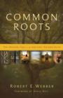 Image for Common Roots: The Original Call to an Ancient-Future Faith